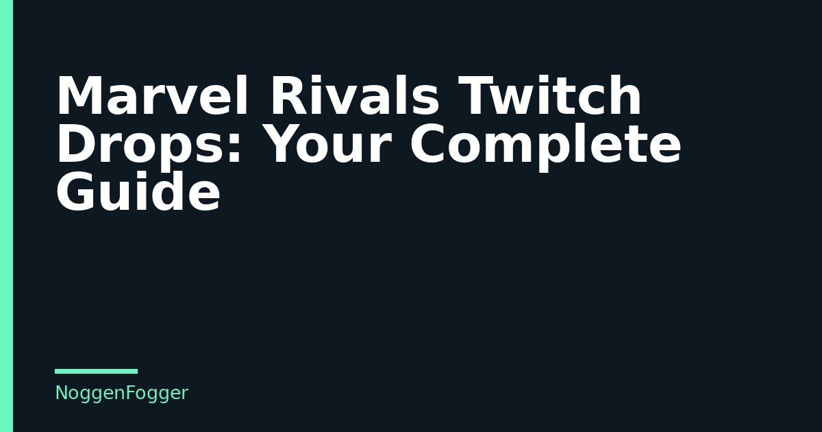 Marvel Rivals Twitch Drops: Your Complete Guide